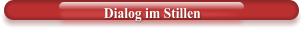 Dialog im Stillen