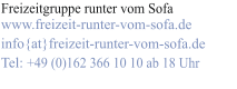 Freizeitgruppe runter vom Sofa www.freizeit-runter-vom-sofa.de info{at}freizeit-runter-vom-sofa.de Tel: +49 (0)162 366 10 10 ab 18 Uhr