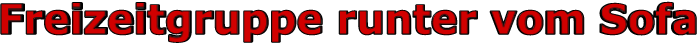 Freizeitgruppe runter vom Sofa