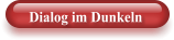 Dialog im Dunkeln
