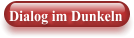 Dialog im Dunkeln