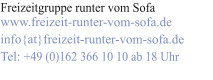 Freizeitgruppe runter vom Sofa www.freizeit-runter-vom-sofa.de info{at}freizeit-runter-vom-sofa.de Tel: +49 (0)162 366 10 10 ab 18 Uhr
